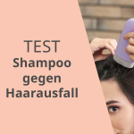 Shampoo gegen Haarausfall Test